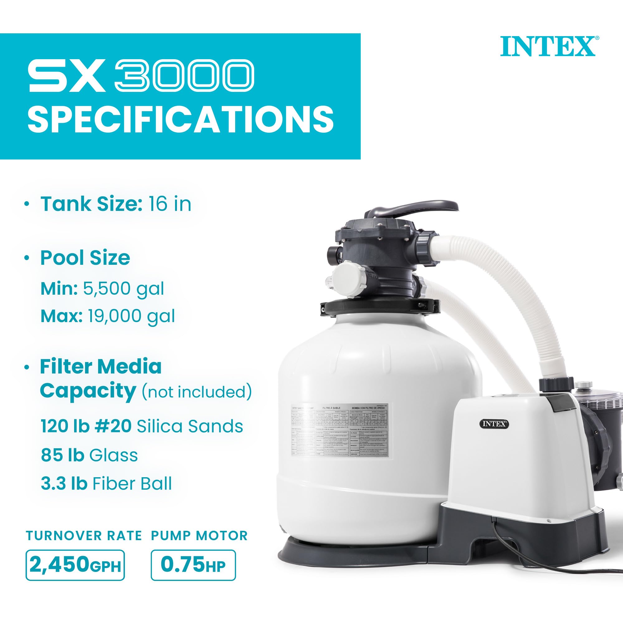 Intex SX3000 specifications: 16 in tank, pools 5,500 to 19,000 gallons, 2,450 GPH turnover, 0.75 HP motor